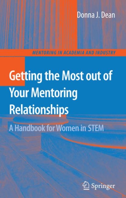 Getting the Most out of Your Mentoring Relationships : A Handbook for Women in STEM, Paperback / softback Book