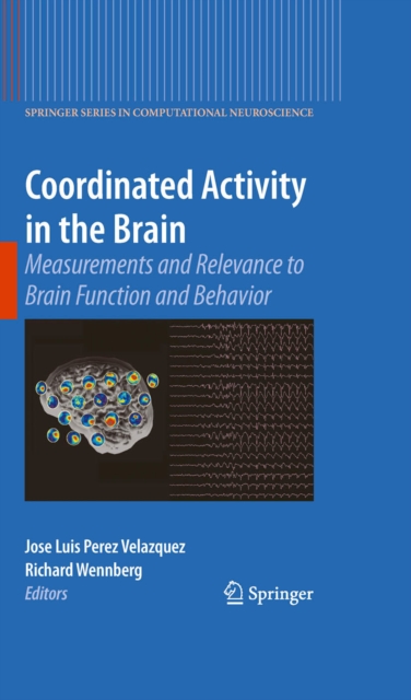 Coordinated Activity in the Brain : Measurements and Relevance to Brain Function and Behavior, PDF eBook
