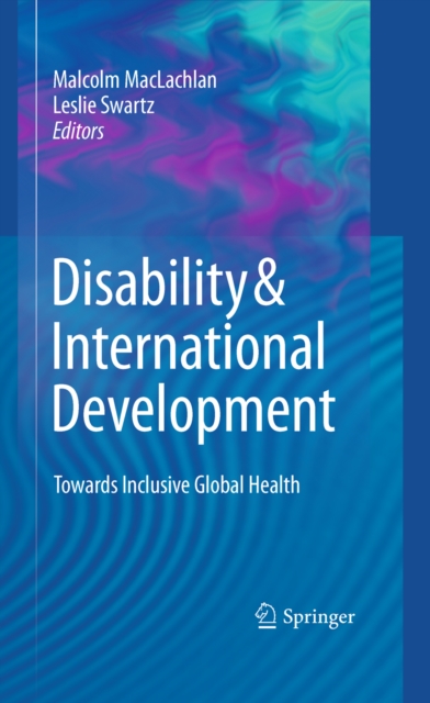 Disability & International Development : Towards Inclusive Global Health, PDF eBook
