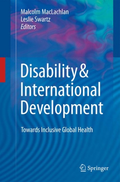 Disability & International Development : Towards Inclusive Global Health, Hardback Book