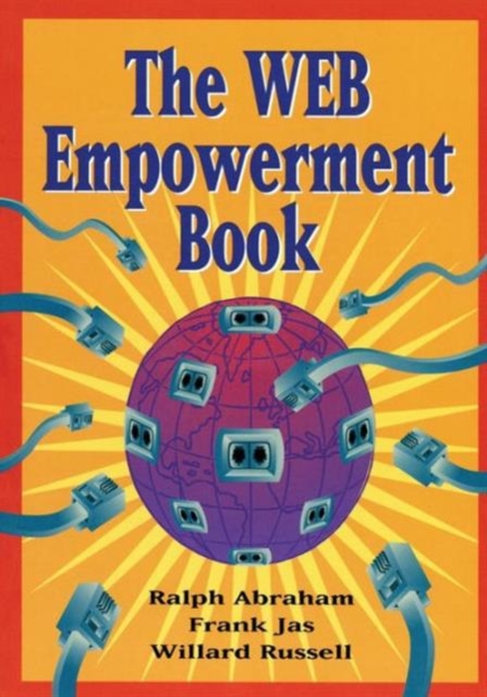 The Web Empowerment Book : An Introduction and Connection Guide to the Internet and the World-Wide Web, Paperback / softback Book