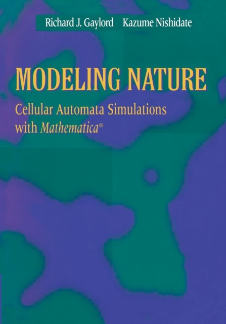 Modeling Nature : Cellular Automata Simulations with Mathematica (R), Mixed media product Book