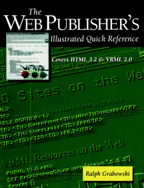 The Web Publisher's Illustrated Quick Reference : Covers HTML 3.2 and VRML 2.0, Paperback / softback Book