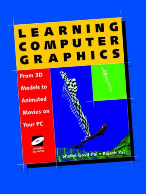 Learning Computer Graphics : From 3D Models to Animated Movies on Your PC, Multiple-component retail product Book