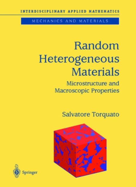 Random Heterogeneous Materials : Microstructure and Macroscopic Properties, Hardback Book