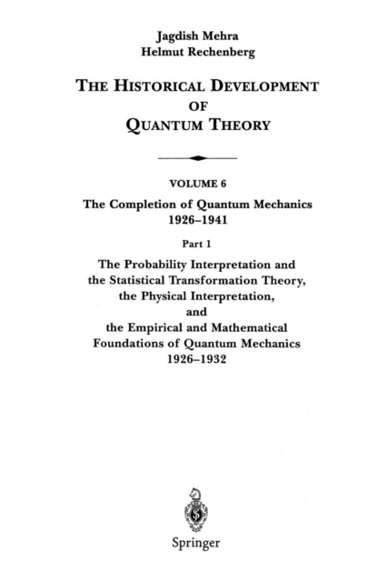 The Probability Interpretation and the Statistical Transformation Theory, the Physical Interpretation, and the Empirical and Mathematical Foundations of Quantum Mechanics 1926-1932, Paperback / softback Book