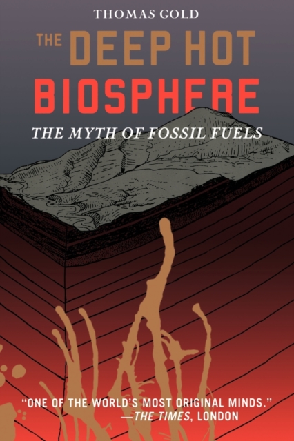 The Deep Hot Biosphere : The Myth of Fossil Fuels, Paperback / softback Book
