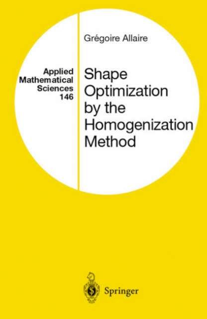 Shape Optimization by the Homogenization Method, Hardback Book