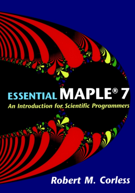 Essential Maple 7 : An Introduction for Scientific Programmers, Paperback / softback Book