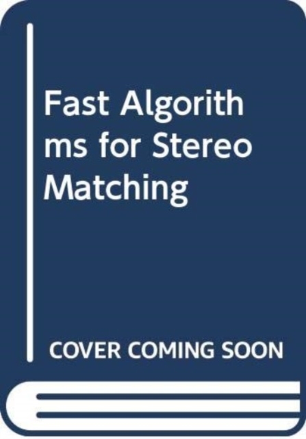 Fast Algorithms for Stereo Matching, Hardback Book