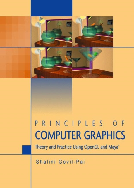 Principles of Computer Graphics : Theory and Practice Using OpenGL and Maya (R), Hardback Book