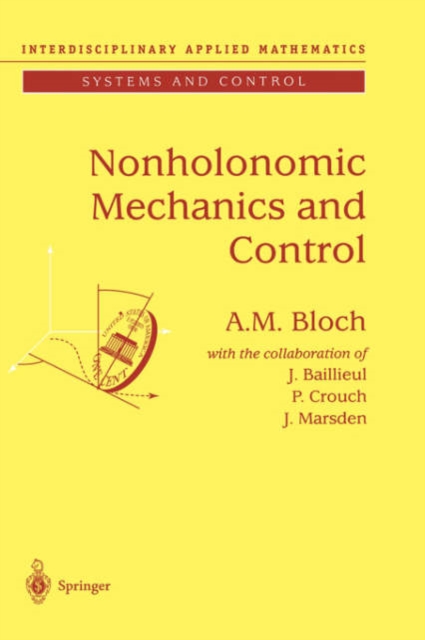 Nonholonomic Mechanics and Control : With the Collaboration of J.Baillieul, P.Crouch and J.Marsden, Hardback Book