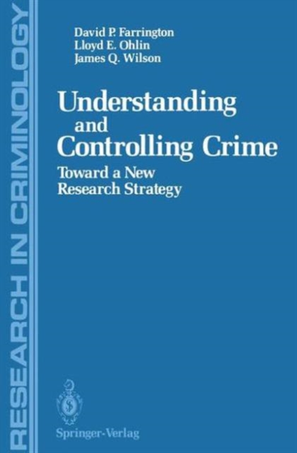 Understanding and Controlling Crime : Toward a New Research Strategy, Hardback Book