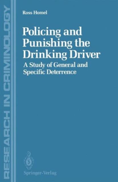 Policing and Punishing the Drinking Driver : A Study of General and Specific Deterrence, Hardback Book