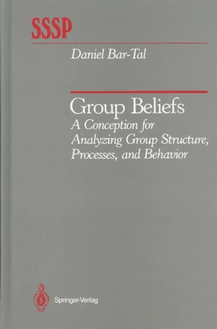 Group Beliefs : A Conception for Analyzing Group Structure, Processes, and Behavior, Hardback Book