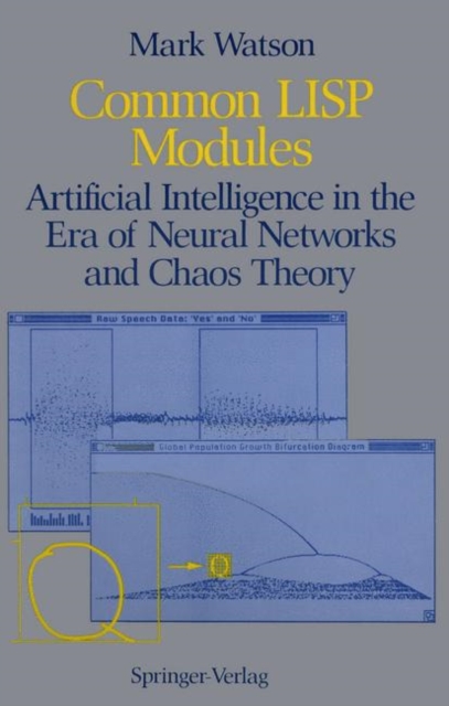 Common LISP Modules : Artificial Intelligence in the Era of Neural Networks and Chaos Theory, Paperback / softback Book