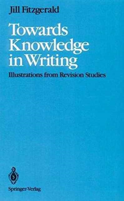 Towards Knowledge in Writing : Illustrations from Revision Studies, Hardback Book