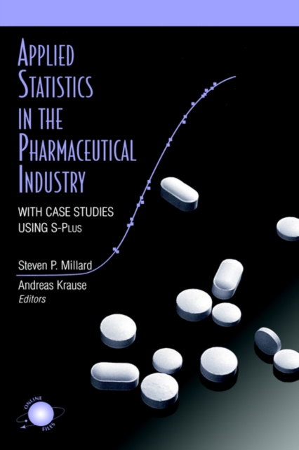 Applied Statistics in the Pharmaceutical Industry : With Case Studies Using S-Plus, Hardback Book