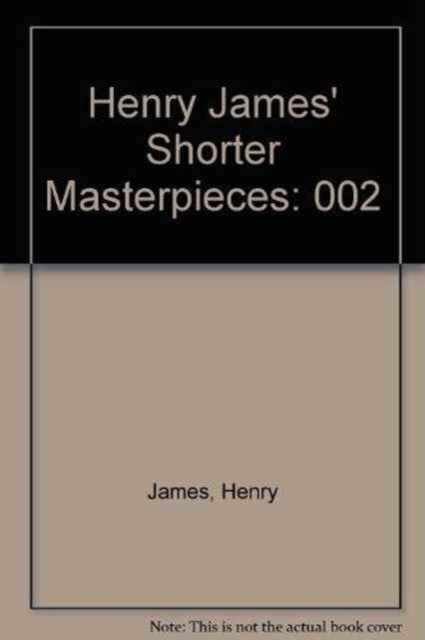 Henry James' Shorter Masterpieces, Hardback Book
