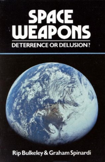 Space Weapons Deterrence or Delusion?, Hardback Book