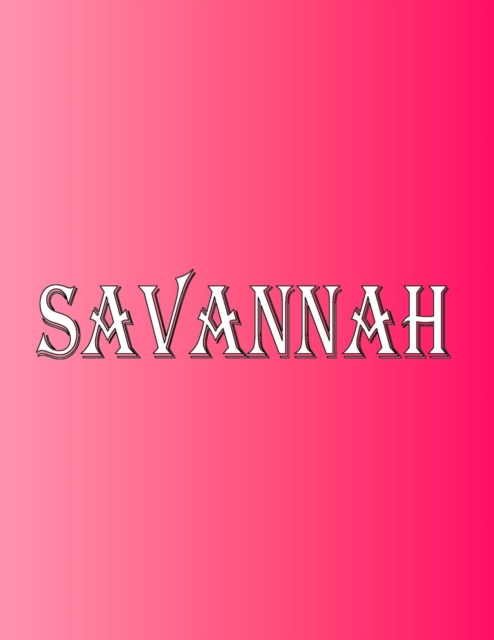 Savannah : 100 Pages 8.5" X 11" Personalized Name on Notebook College Ruled Line Paper, Paperback / softback Book