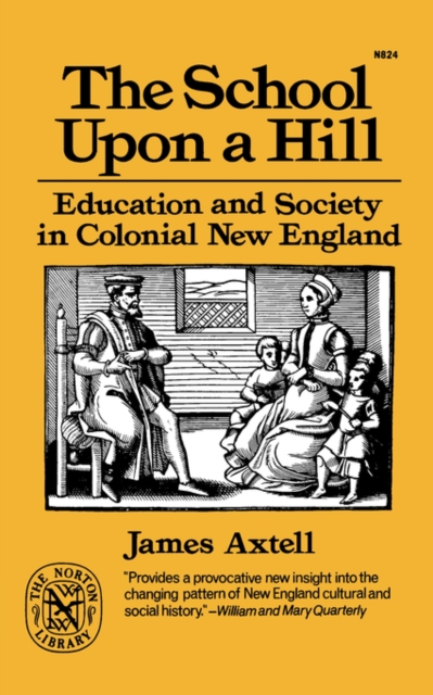 The School Upon a Hill : Education and Society in Colonial New England, Paperback / softback Book