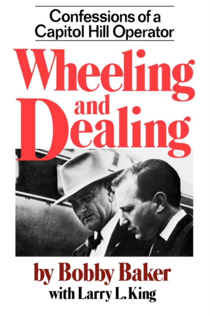 Wheeling and Dealing : Confessions of a Capitol Hill Operator, Paperback / softback Book