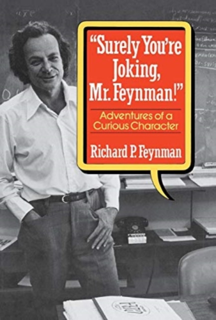 "Surely You're Joking, Mr. Feynman!" : Adventures of a Curious Character, Hardback Book