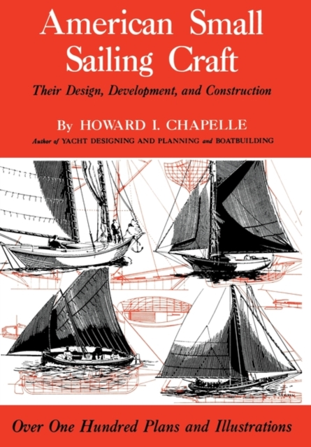 American Small Sailing Craft : Their Design, Development and Construction, Hardback Book