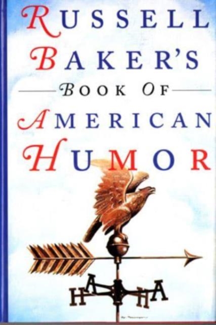 Russell Baker's Book of American Humor, Hardback Book