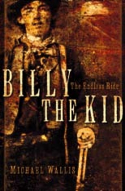 Billy the Kid : The Endless Ride, Hardback Book