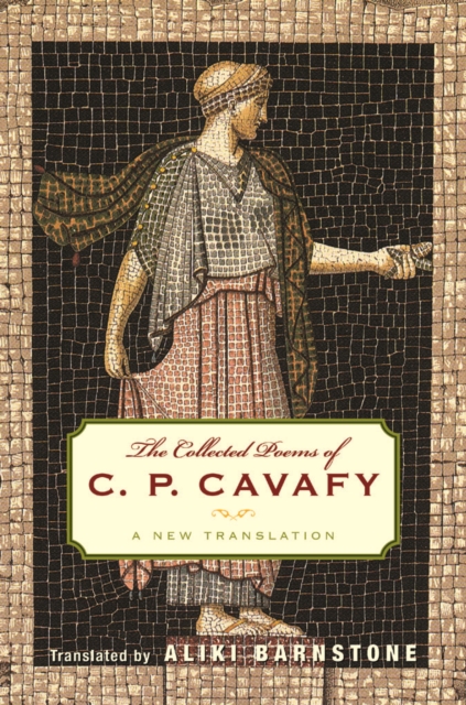 The Collected Poems of C. P. Cavafy : A New Translation, Hardback Book
