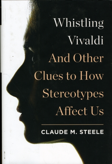 Whistling Vivaldi : And Other Clues to How Stereotypes Affect Us, Hardback Book