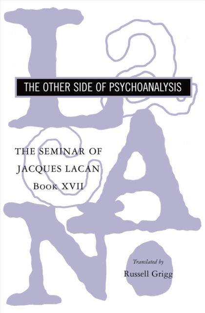 The Seminar of Jacques Lacan : The Other Side of Psychoanalysis, Hardback Book