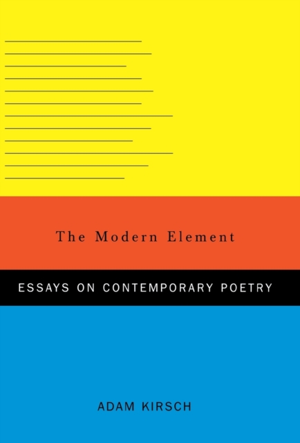 The Modern Element : Essays on Contemporary Poetry, Hardback Book