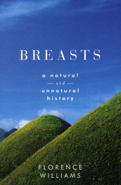 Breasts : A Natural and Unnatural History, Hardback Book
