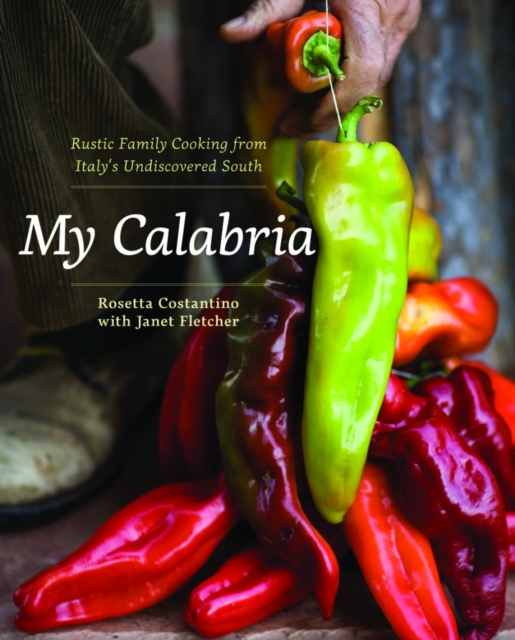 My Calabria : Rustic Family Cooking from Italy's Undiscovered South, Hardback Book