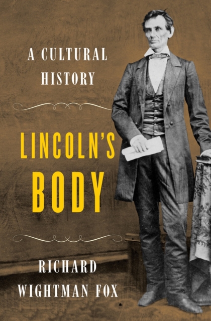Lincoln's Body : A Cultural History, Hardback Book