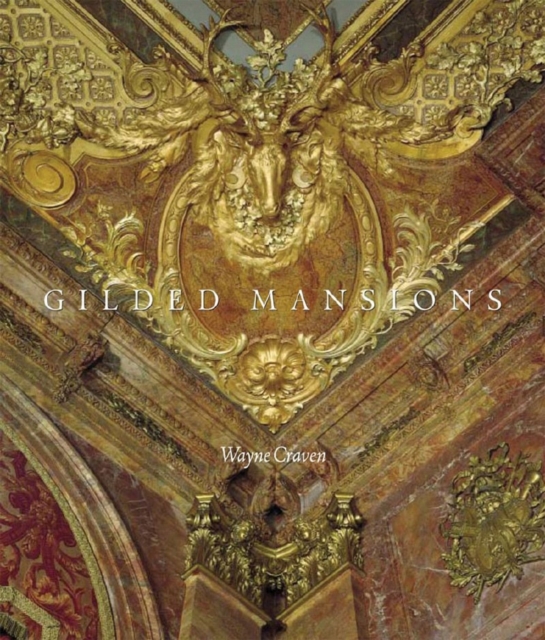 Gilded Mansions : Grand Architecture and High Society, Hardback Book