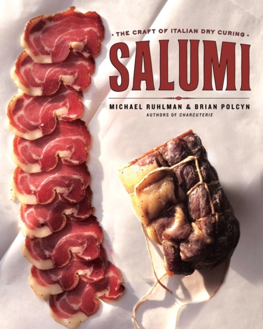Salumi : The Craft of Italian Dry Curing, Hardback Book