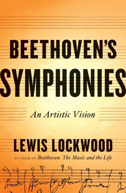 Beethoven's Symphonies : An Artistic Vision, Hardback Book