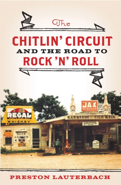 The Chitlin' Circuit : And the Road to Rock 'n' Roll, Hardback Book