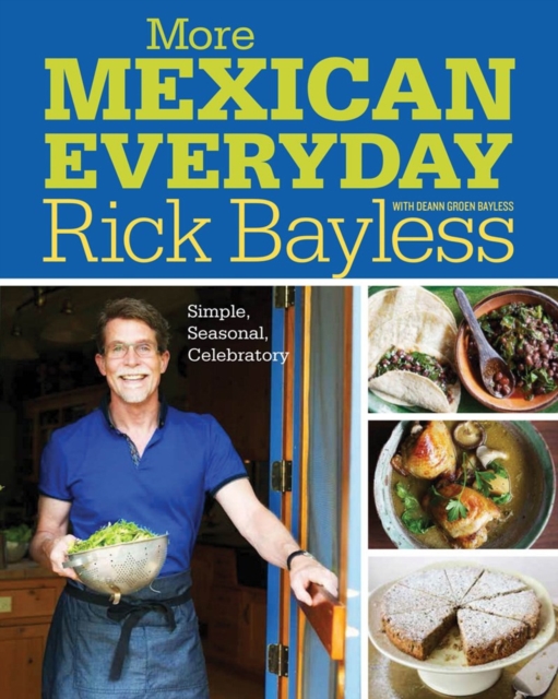 More Mexican Everyday : Simple, Seasonal, Celebratory, Hardback Book