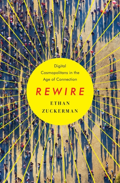 Rewire : Digital Cosmopolitans in the Age of Connection, Hardback Book