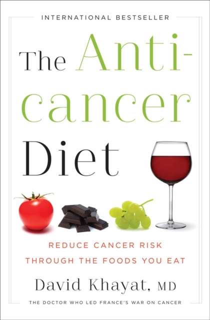 The Anticancer Diet : Reduce Cancer Risk Through the Foods You Eat, Hardback Book