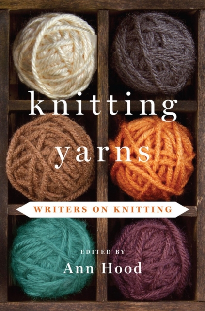 Knitting Yarns : Writers on Knitting, Hardback Book