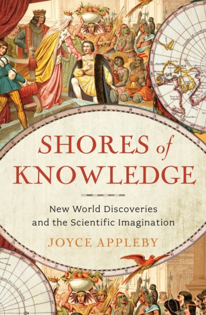 Shores of Knowledge : New World Discoveries and the Scientific Imagination, Hardback Book