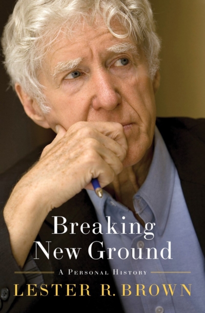 Breaking New Ground : A Personal History, Hardback Book