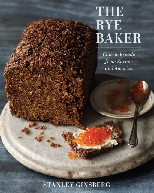 The Rye Baker : Classic Breads from Europe and America, Hardback Book
