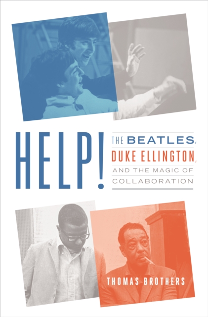 Help! : The Beatles, Duke Ellington, and the Magic of Collaboration, EPUB eBook